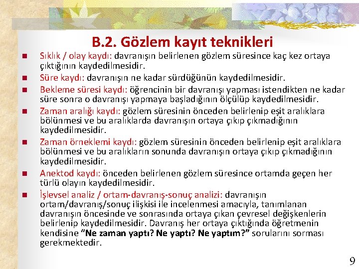 B. 2. Gözlem kayıt teknikleri n n n n Sıklık / olay kaydı: davranışın