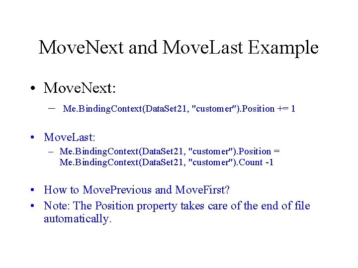 Move. Next and Move. Last Example • Move. Next: – Me. Binding. Context(Data. Set