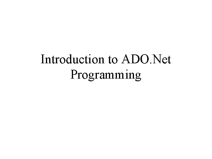Introduction to ADO. Net Programming 