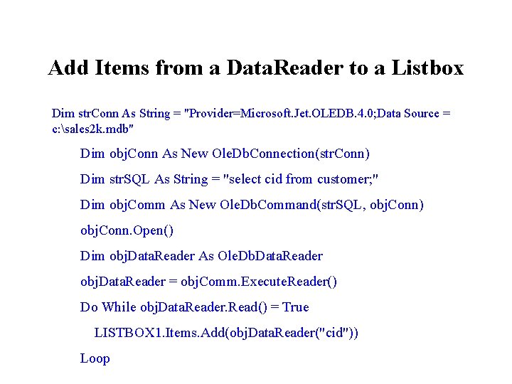 Add Items from a Data. Reader to a Listbox Dim str. Conn As String