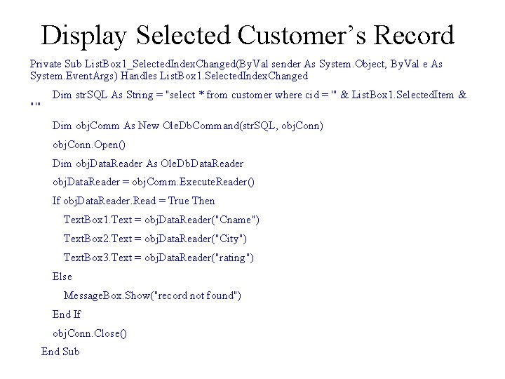 Display Selected Customer’s Record Private Sub List. Box 1_Selected. Index. Changed(By. Val sender As
