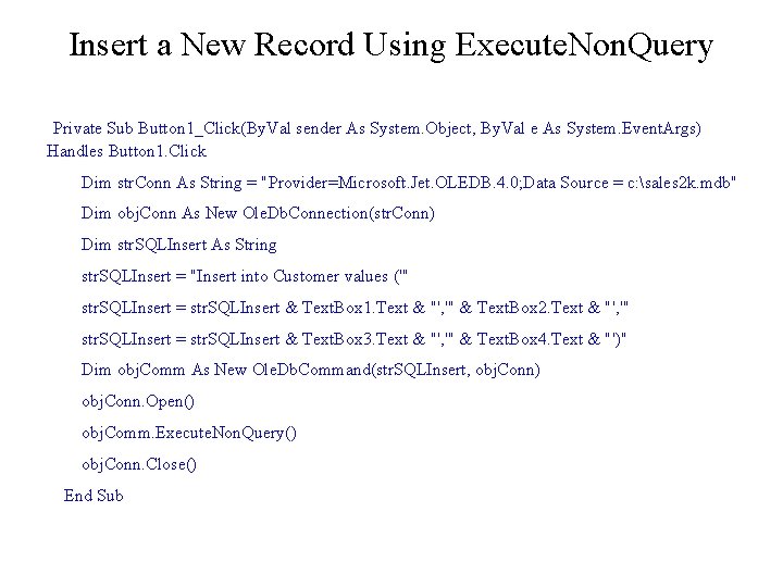 Insert a New Record Using Execute. Non. Query Private Sub Button 1_Click(By. Val sender