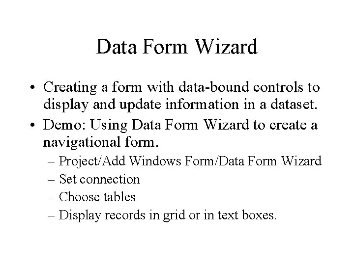 Data Form Wizard • Creating a form with data-bound controls to display and update
