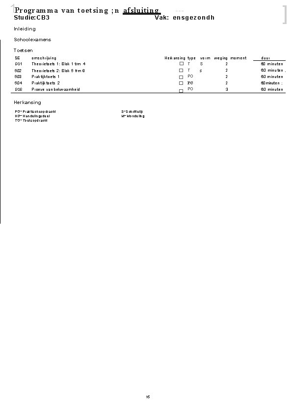 1 Programma van toetsing ; n Studie: CB 3 afsluiting- ] --- Vak: e