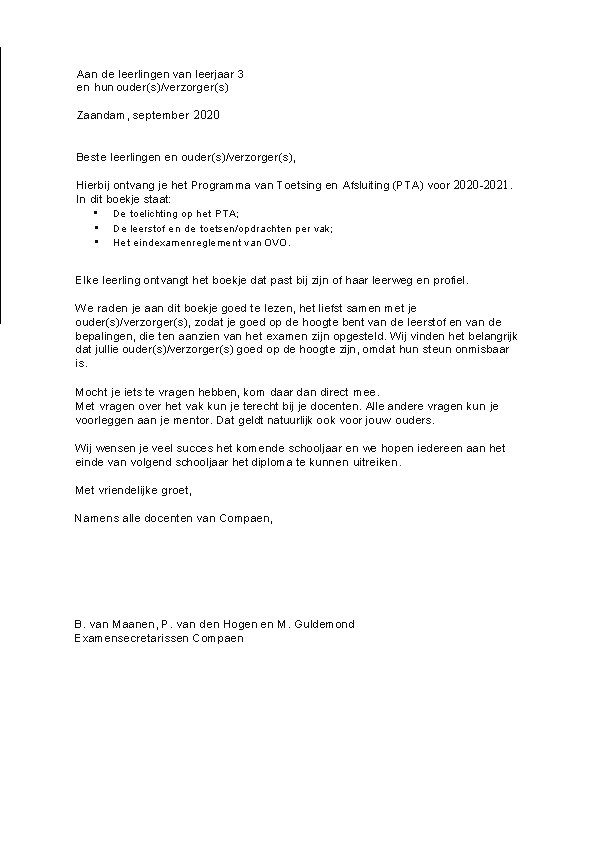 Aan de leerlingen van leerjaar 3 en hun ouder(s)/verzorger(s) Zaandam, september 2020 Beste leerlingen Aan de leerlingen van leerjaar 3 en hun ouder(s)/verzorger(s) Zaandam, september 2020 Beste leerlingen