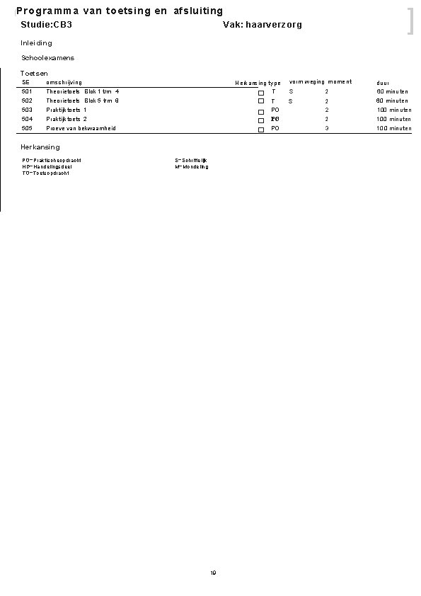 ] (Programma van toetsing en afsluiting Studie: CB 3 Vak: haarverzorg Inleiding Schoolexamens Toetsen