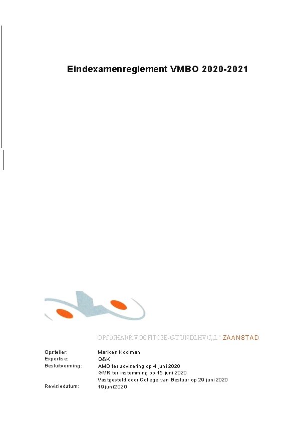 Eindexamenreglement VMBO 2020 -2021 OPf iJHAIR VOOFITC 3 E-/f-T UNDLHVJ, , L" ZAANSTAD Opsteller: