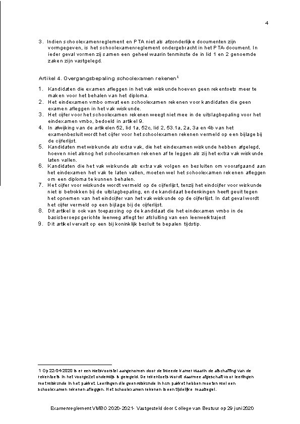 4 3. Indien schoolexamenreglement en PTA niet als afzonderlijke documenten zijn vormgegeven, is het 4 3. Indien schoolexamenreglement en PTA niet als afzonderlijke documenten zijn vormgegeven, is het