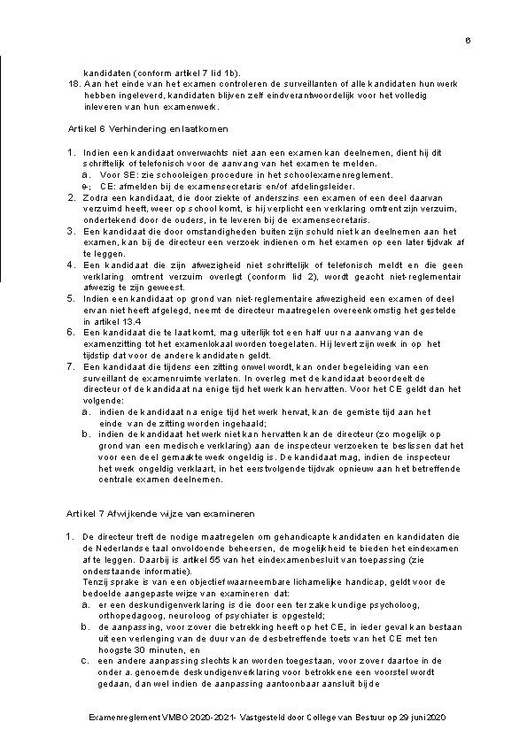 6 kandidaten (conform artikel 7 lid 1 b). 18. Aan het einde van het 6 kandidaten (conform artikel 7 lid 1 b). 18. Aan het einde van het
