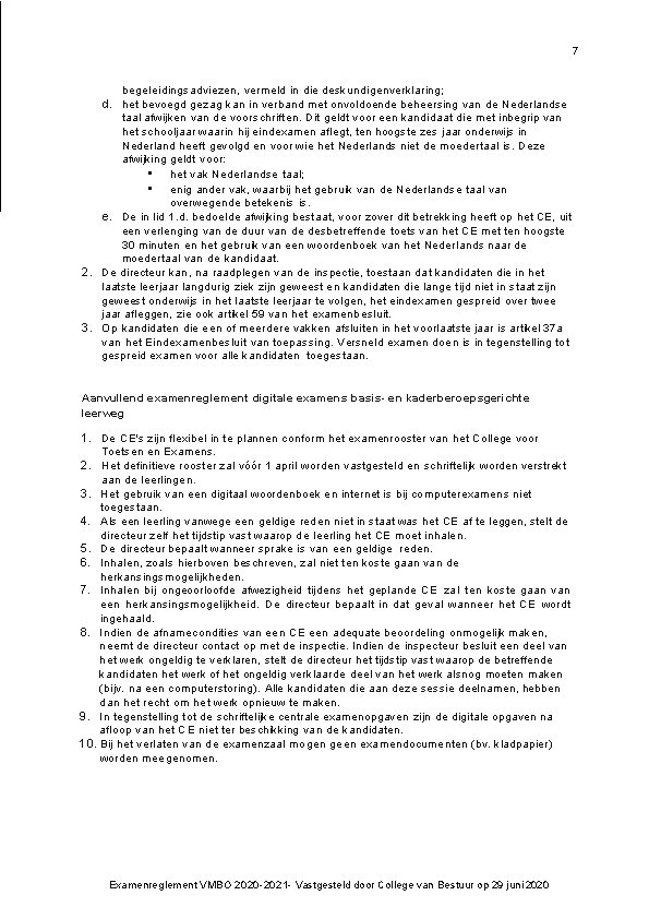 7 begeleidingsadviezen, vermeld in die deskundigenverklaring; d. het bevoegd gezag kan in verband met 7 begeleidingsadviezen, vermeld in die deskundigenverklaring; d. het bevoegd gezag kan in verband met
