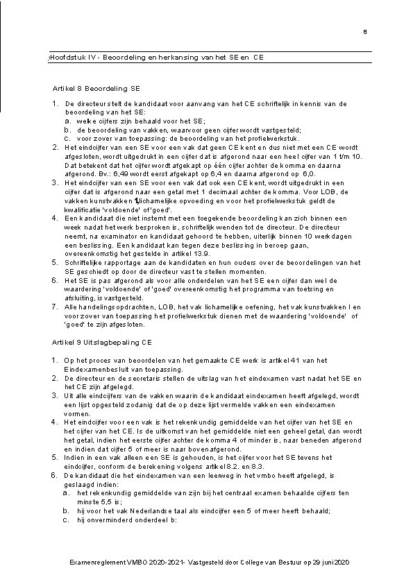 8 1 Hoofdstuk IV Beoordeling en herkansing van het SE en CE Artikel 8 8 1 Hoofdstuk IV Beoordeling en herkansing van het SE en CE Artikel 8