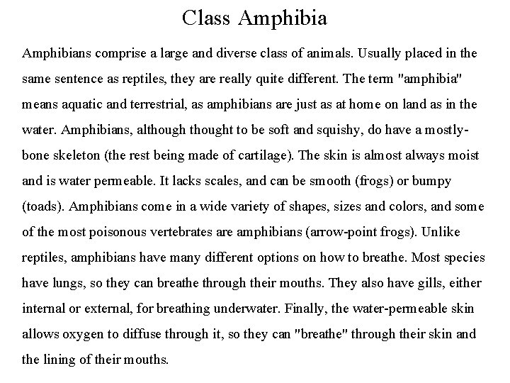 Class Amphibians comprise a large and diverse class of animals. Usually placed in the