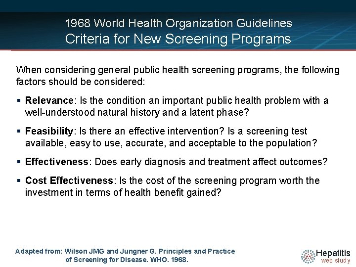 1968 World Health Organization Guidelines Criteria for New Screening Programs When considering general public