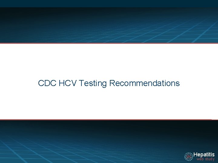 CDC HCV Testing Recommendations Hepatitis web study 