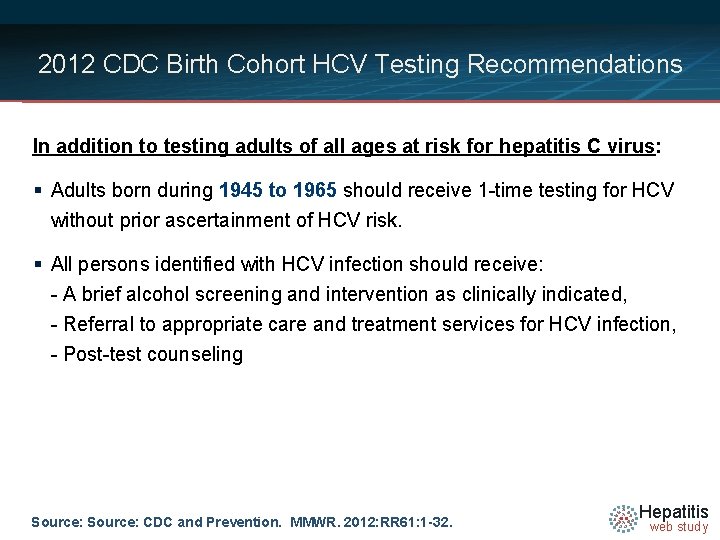 2012 CDC Birth Cohort HCV Testing Recommendations In addition to testing adults of all