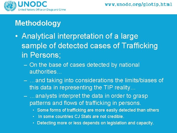 Methodology • Analytical interpretation of a large sample of detected cases of Trafficking in