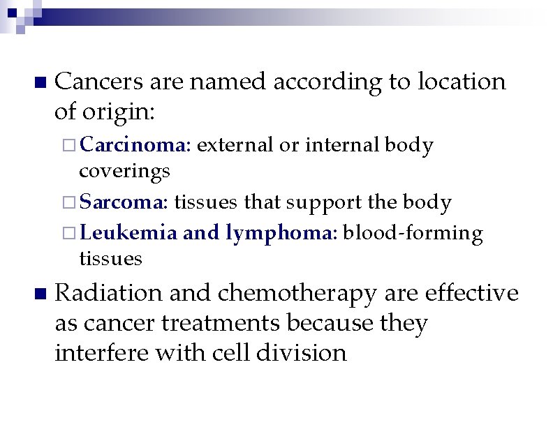 n Cancers are named according to location of origin: ¨ Carcinoma: external or internal