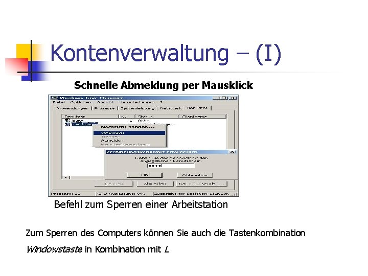 Kontenverwaltung – (I) Schnelle Abmeldung per Mausklick Befehl zum Sperren einer Arbeitstation Zum Sperren