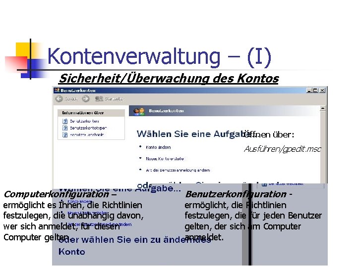 Kontenverwaltung – (I) Sicherheit/Überwachung des Kontos Öffnen über: Ausführen/gpedit. msc Computerkonfiguration – ermöglicht es