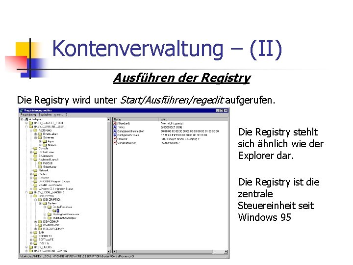 Kontenverwaltung – (II) Ausführen der Registry Die Registry wird unter Start/Ausführen/regedit aufgerufen. Die Registry