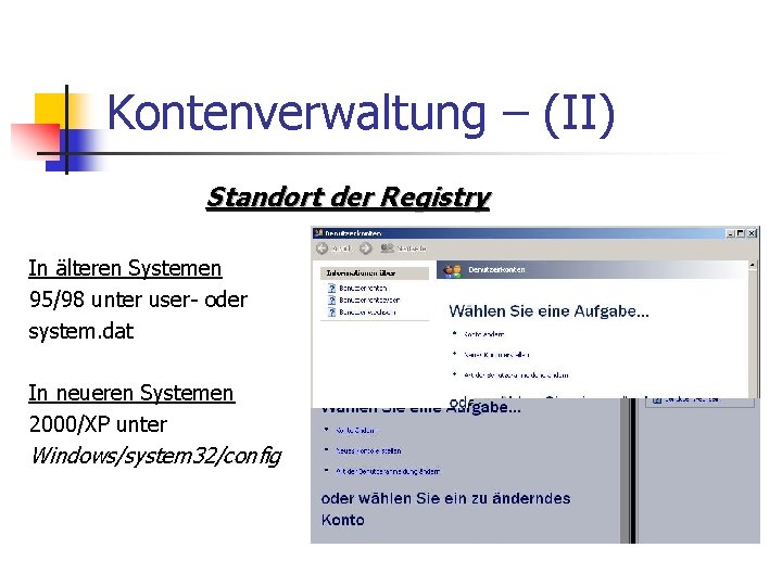 Kontenverwaltung – (II) Standort der Registry In älteren Systemen 95/98 unter user- oder system.