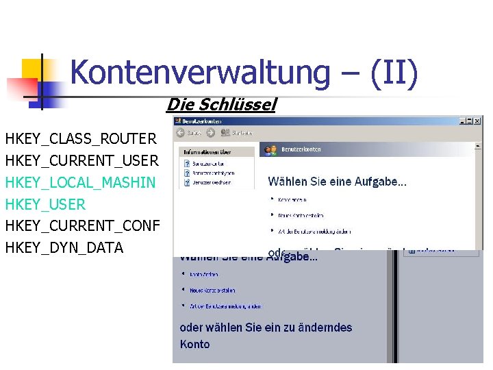 Kontenverwaltung – (II) Die Schlüssel HKEY_CLASS_ROUTER HKEY_CURRENT_USER HKEY_LOCAL_MASHIN HKEY_USER HKEY_CURRENT_CONF HKEY_DYN_DATA 