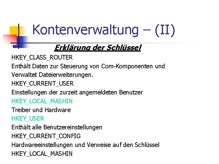 Kontenverwaltung – (II) Erklärung der Schlüssel HKEY_CLASS_ROUTER Enthält Daten zur Steuerung von Com-Komponenten und