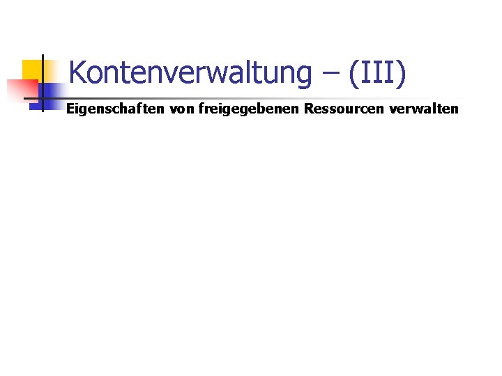 Kontenverwaltung – (III) Eigenschaften von freigegebenen Ressourcen verwalten 