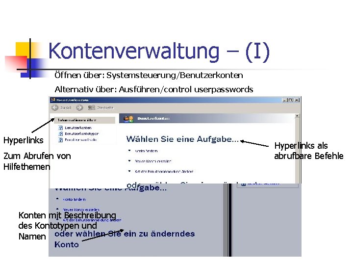 Kontenverwaltung – (I) Öffnen über: Systemsteuerung/Benutzerkonten Alternativ über: Ausführen/control userpasswords Hyperlinks Zum Abrufen von