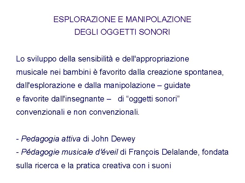 ESPLORAZIONE E MANIPOLAZIONE DEGLI OGGETTI SONORI Lo sviluppo della sensibilità e dell'appropriazione musicale nei