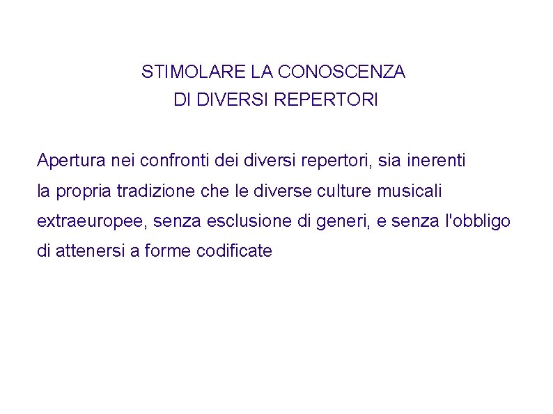 STIMOLARE LA CONOSCENZA DI DIVERSI REPERTORI Apertura nei confronti dei diversi repertori, sia inerenti