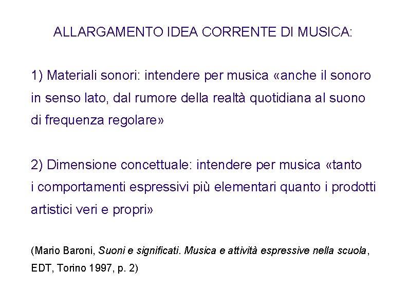 ALLARGAMENTO IDEA CORRENTE DI MUSICA: 1) Materiali sonori: intendere per musica «anche il sonoro