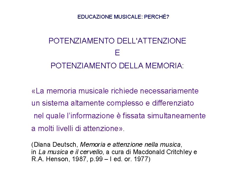 EDUCAZIONE MUSICALE: PERCHÉ? POTENZIAMENTO DELL'ATTENZIONE E POTENZIAMENTO DELLA MEMORIA: «La memoria musicale richiede necessariamente