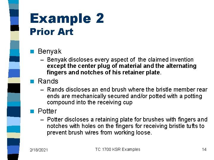 Example 2 Prior Art n Benyak – Benyak discloses every aspect of the claimed