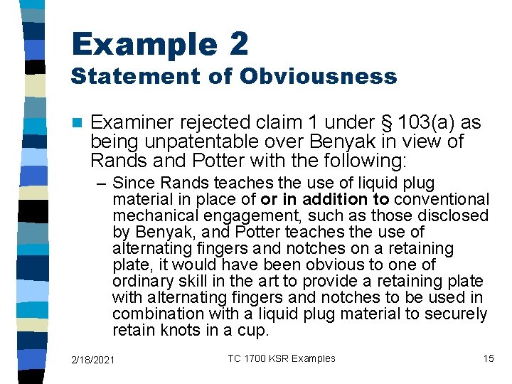 Example 2 Statement of Obviousness n Examiner rejected claim 1 under § 103(a) as