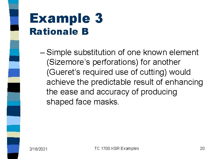 Example 3 Rationale B – Simple substitution of one known element (Sizemore’s perforations) for