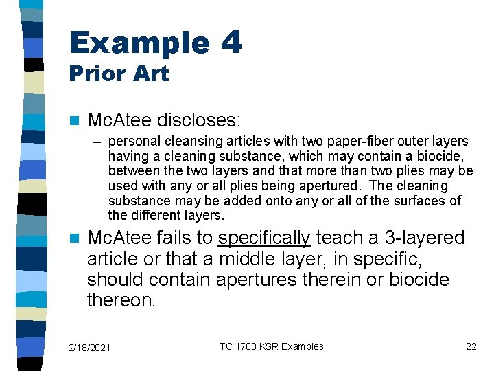 Example 4 Prior Art n Mc. Atee discloses: – personal cleansing articles with two