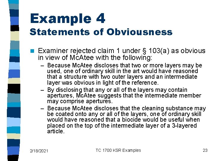 Example 4 Statements of Obviousness n Examiner rejected claim 1 under § 103(a) as