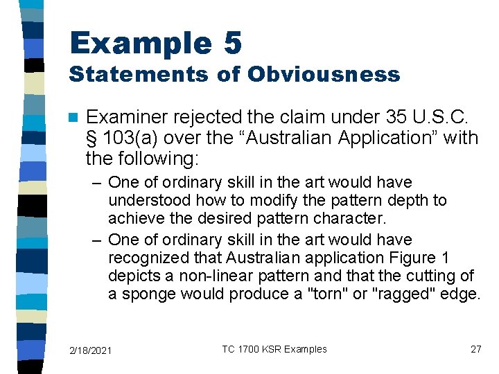 Example 5 Statements of Obviousness n Examiner rejected the claim under 35 U. S.