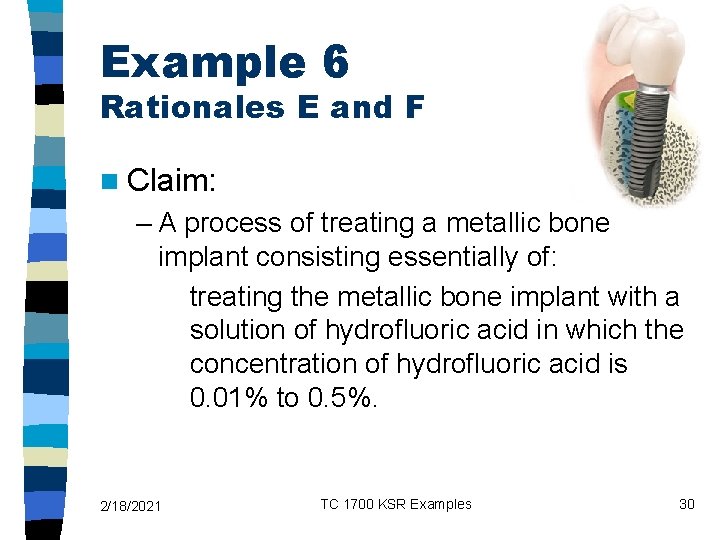Example 6 Rationales E and F n Claim: – A process of treating a