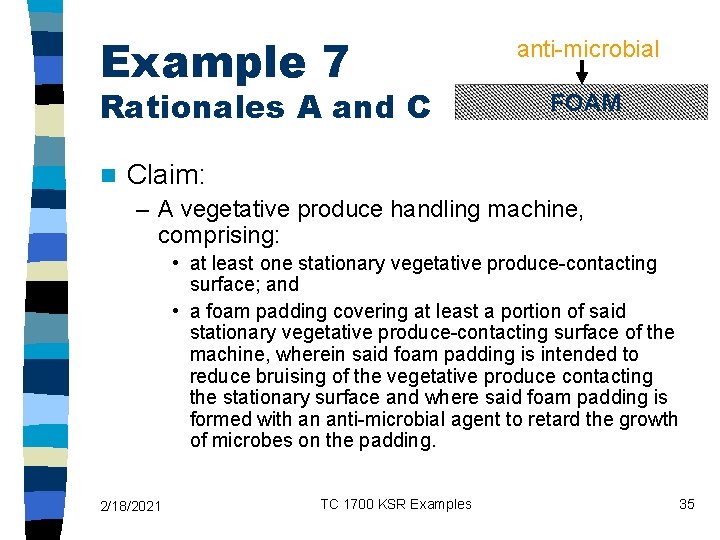 Example 7 Rationales A and C n anti-microbial FOAM Claim: – A vegetative produce