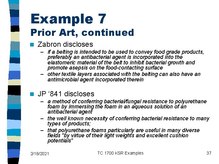 Example 7 Prior Art, continued n Zabron discloses – if a belting is intended