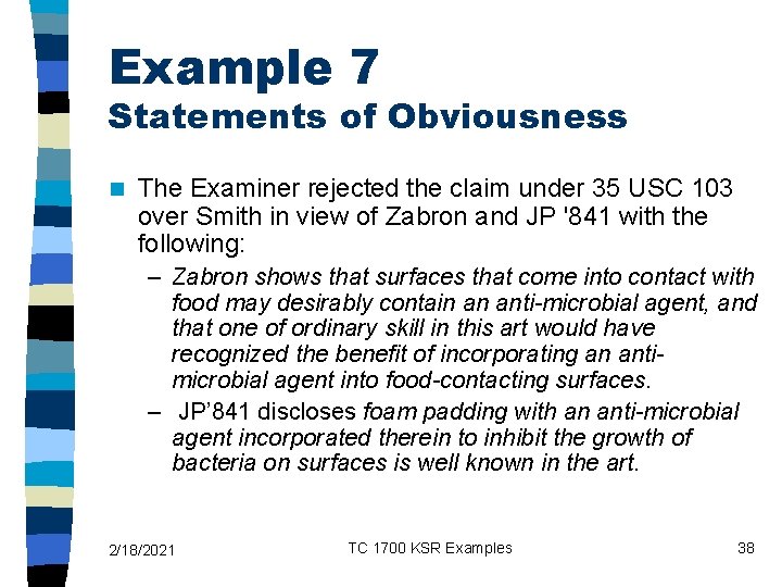 Example 7 Statements of Obviousness n The Examiner rejected the claim under 35 USC