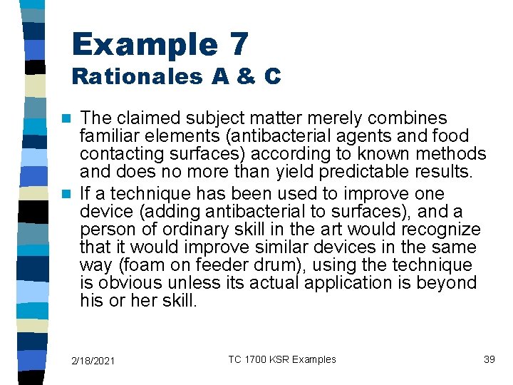 Example 7 Rationales A & C The claimed subject matter merely combines familiar elements