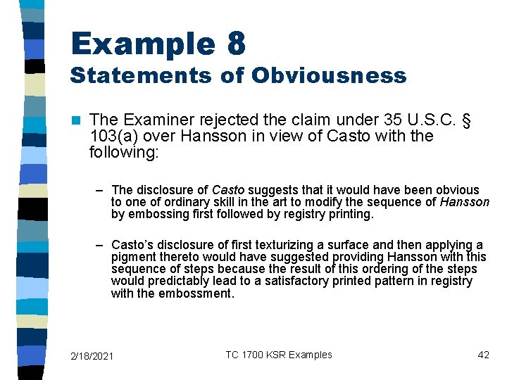 Example 8 Statements of Obviousness n The Examiner rejected the claim under 35 U.