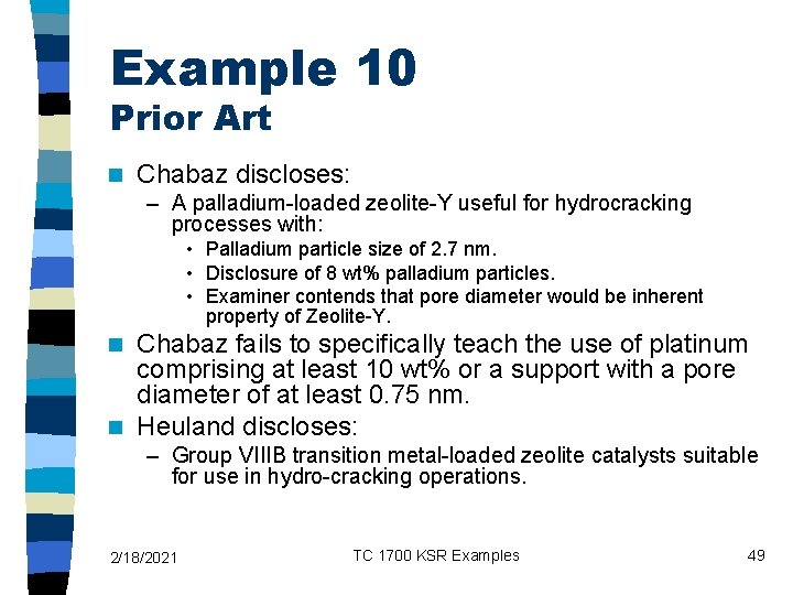 Example 10 Prior Art n Chabaz discloses: – A palladium-loaded zeolite-Y useful for hydrocracking