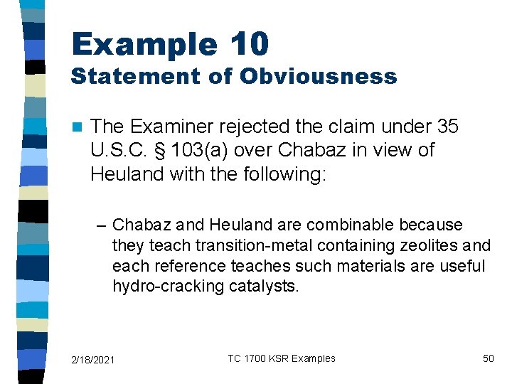 Example 10 Statement of Obviousness n The Examiner rejected the claim under 35 U.