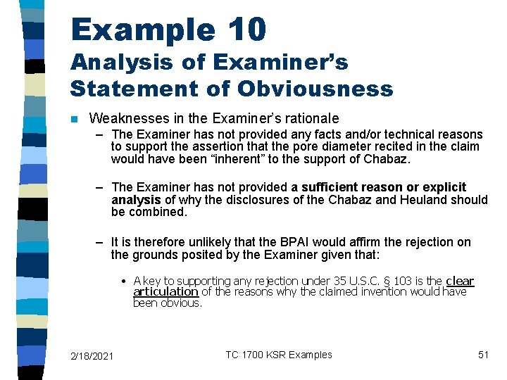 Example 10 Analysis of Examiner’s Statement of Obviousness n Weaknesses in the Examiner’s rationale