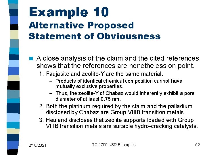 Example 10 Alternative Proposed Statement of Obviousness n A close analysis of the claim