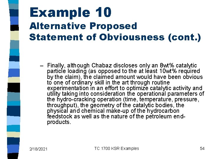 Example 10 Alternative Proposed Statement of Obviousness (cont. ) – Finally, although Chabaz discloses